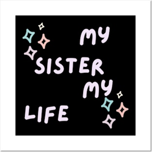 My sister my life Posters and Art